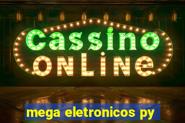 mega eletronicos py